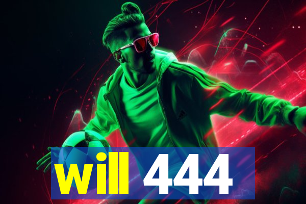 will 444